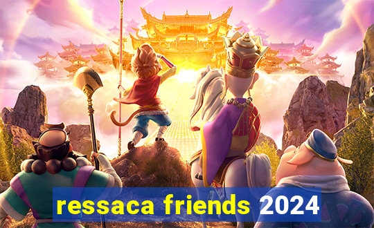 ressaca friends 2024